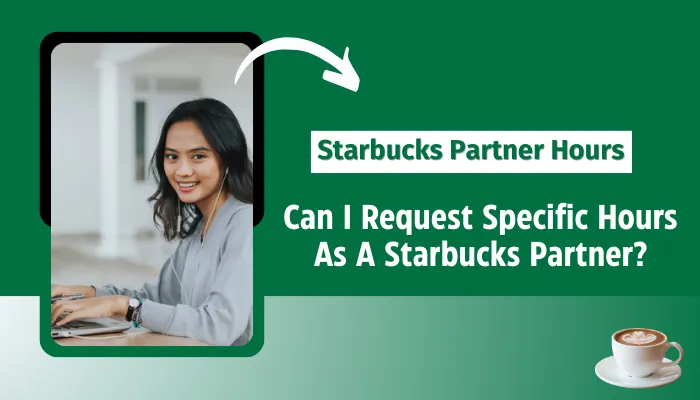 Can I Request Specific Hours As A Starbucks Partner?