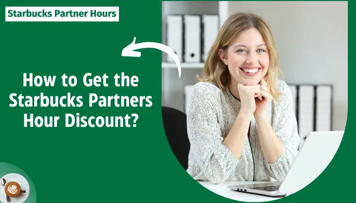 How to Get the Starbucks Partners Hour Discount?