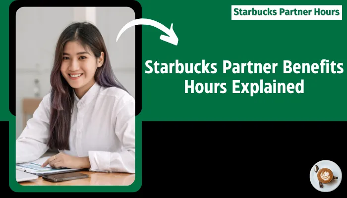 Starbucks Partner Benefits Hours Explained