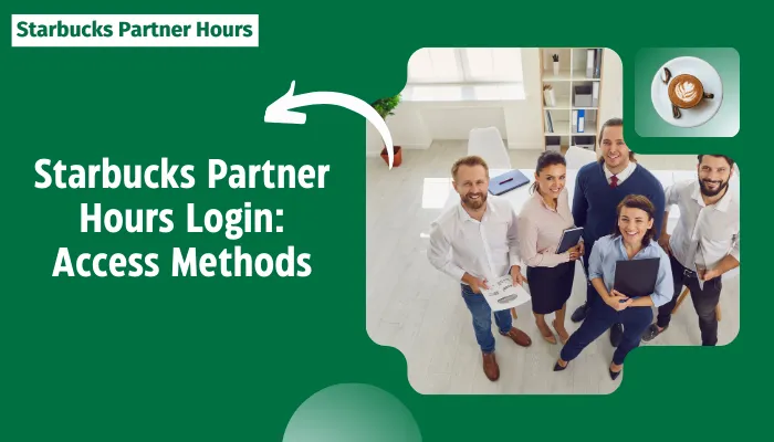 Starbucks Partner Hours Login: Access Methods