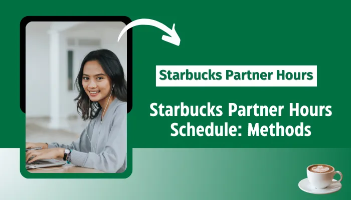 Starbucks Partner Hours Schedule: Methods